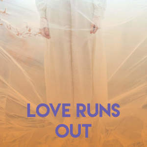 Love Runs Out