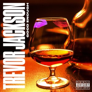 ดาวน์โหลดและฟังเพลง Good Enough (Explicit) พร้อมเนื้อเพลงจาก Trevor Jackson