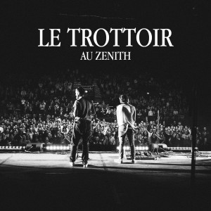 Album Au Zénith (Explicit) from Le Trottoir