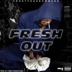 Listen to Fresh Out (Explicit) song with lyrics from Frostydasnowmann