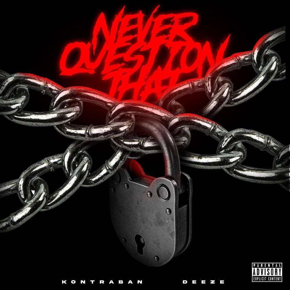 Never Question That (feat. Deeze) (Explicit)
