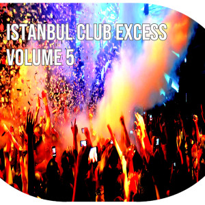 Album Istanbul Club Excess, Vol.5 from Various Artists