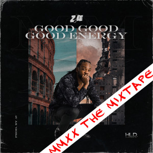 Listen to Good Good Good Energy (MMXX the Mixtape) (Explicit) (MMXX the Mixtape|Explicit) song with lyrics from Z!EE