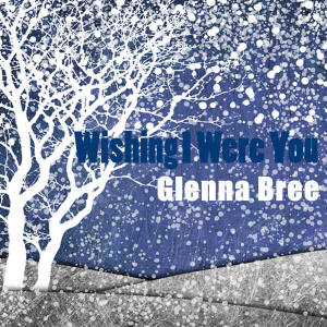Listen to Wishing I Were You song with lyrics from Glenna Bree