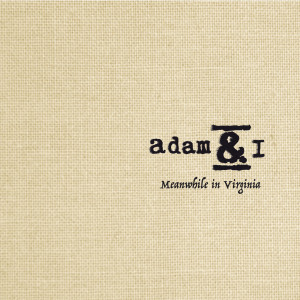 Album Meanwhile in Virginia oleh Adam & I