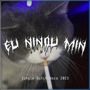 Listen to JUNGLE DUTCH UE NINDU MIN song with lyrics from EKA DK