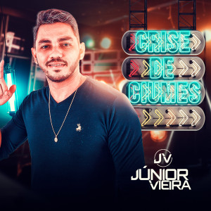 Junior Vieira的專輯Crise de Ciúmes