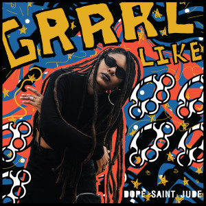 ดาวน์โหลดและฟังเพลง Grrrl Like พร้อมเนื้อเพลงจาก Dope Saint Jude