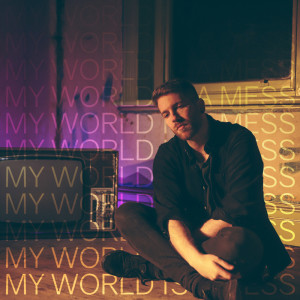 Mike Dignam的專輯My World is a Mess (Explicit)