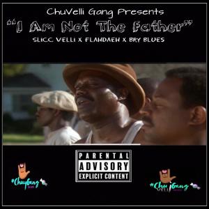 ดาวน์โหลดและฟังเพลง I am Not the Father (feat. Flahdaeh, Slicc Velli & Bry Blue$) (Explicit) พร้อมเนื้อเพลงจาก ChuVelli Gang