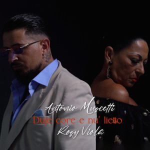 Listen to Duje Core E Nu' Lietto song with lyrics from ANTONIO MUSCETTI