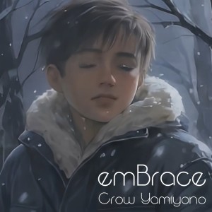 Dengarkan lagu emBrace nyanyian CrowYamiyono dengan lirik