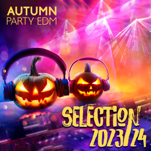 Album Autumn Party EDM Selection 2023/24 (Electronic Club Music) oleh Group Star