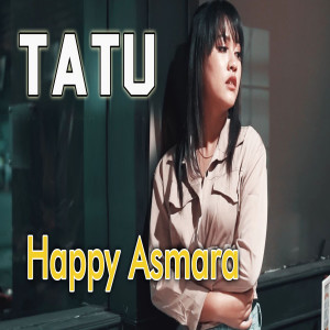 Dengarkan Tatu lagu dari Happy Asmara dengan lirik