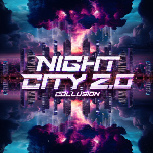 Album NIGHT CITY 2.0 (Explicit) from Collusion