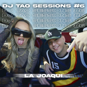 LA JOAQUI | DJ TAO Turreo Sessions #6 (Explicit)