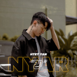 Listen to NYAR (Explicit) song with lyrics from Htet Yan