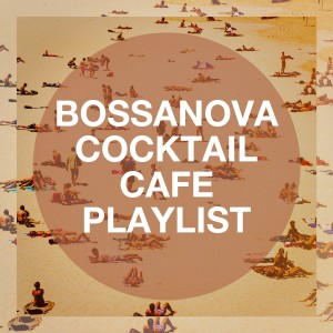 Bossa Nova Cover Hits的專輯Bossanova Cocktail Cafe Playlist