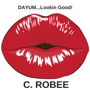Listen to Dayum...Lookin' good! song with lyrics from C. Robee