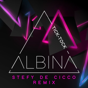 ALBINA的專輯Tick-Tock (Stefy De Cicco Remix)