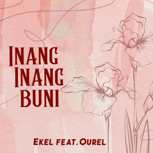Inang Inang Buni dari Ourel Sinuhaji