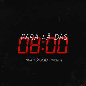 收聽Nuno Ribeiro的Para Lá das 8 (feat. Rogg)歌詞歌曲