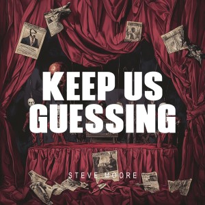 ดาวน์โหลดและฟังเพลง Keep Us Guessing (Explicit) พร้อมเนื้อเพลงจาก Steve Moore