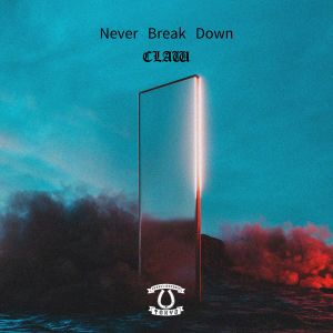 Listen to Never Break Down (Extended Mix) song with lyrics from Claw