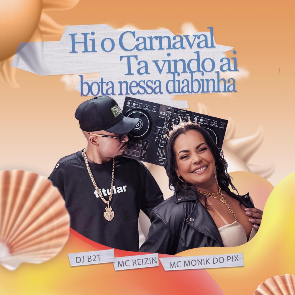 Hi O Carnaval Ta Vindo ai Bota Nessa Diabinha (feat. Mc Monik Do pix)