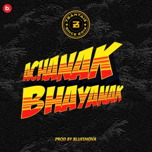 Listen to Achanak Bhayanak song with lyrics from 7Bantai'z