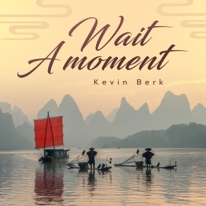 ดาวน์โหลดและฟังเพลง Wait a Moment พร้อมเนื้อเพลงจาก Kevin Berk