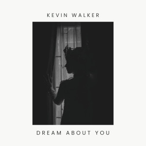 Listen to Dream About You song with lyrics from Kevin Walker