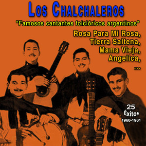 Los Chalchaleros的專輯Los Chalchaleros "Famoso cantantes folcloricos argentinos" (25 Exitos - 1960-1961)