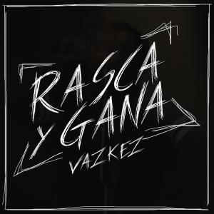 收聽Vazkez的Rasca y Gana (Explicit)歌詞歌曲