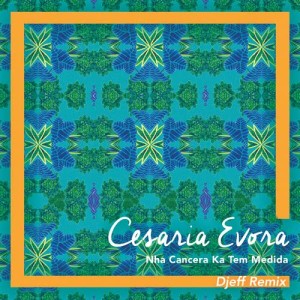 Cesaria Evora的專輯Nha Cancera Ka Tem Medida (Djeff Remix)
