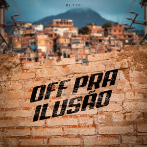 Album Off Pra Ilusão from DJ Teo