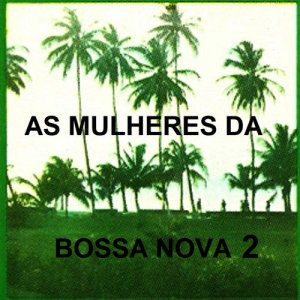 Maria Creuza的專輯As Mulheres da Bossa Nova 2