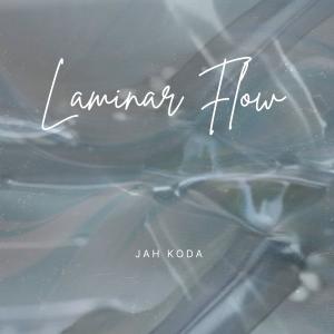 收聽Jah Koda的Laminar Flow (Explicit)歌詞歌曲