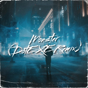 Album Monster (DotEXE Remix) from 