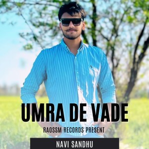Listen to Umra de vade song with lyrics from Navi Sandhu