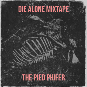 อัลบัม Die Alone Mixtape ศิลปิน The Pied Phifer