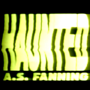 Listen to Haunted song with lyrics from A.S. Fanning