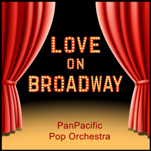 PanPacific Pop Orchestra的專輯Love on Broadway