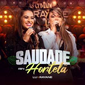 Listen to Saudade Com Hortelã (Ao Vivo) song with lyrics from Lu & Rayane