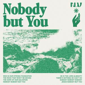 New Life Worship的專輯Nobody But You