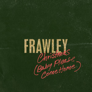 收聽Frawley的Christmas (Baby Please Come Home)歌詞歌曲