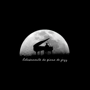 Album Relaxamento do piano de jazz – Canções de ninar suaves que lhe permitem dormir profundamente from Canções de Ninar Bebê Clube