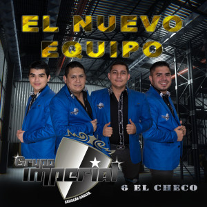 ดาวน์โหลดและฟังเพลง El Nuevo Equipo (El 6 el Checo) (Explicit) พร้อมเนื้อเพลงจาก Grupo Imperial