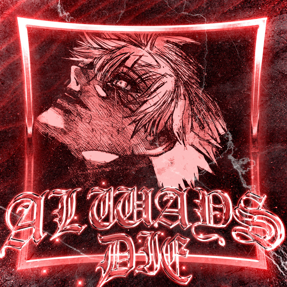 Always Die ((Speed Up))