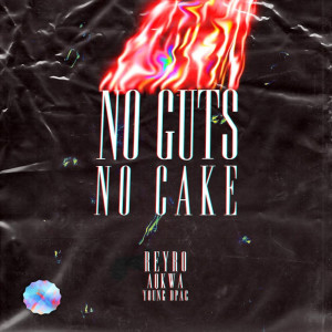 ดาวน์โหลดและฟังเพลง No Guts No Cake (Explicit) พร้อมเนื้อเพลงจาก Reyro